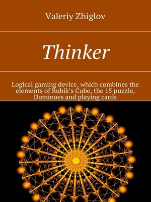cover image of Thinker. Logical gaming device, which combines the elements of Rubik's Cube, the 15 puzzle, Dominoes and playing cards
